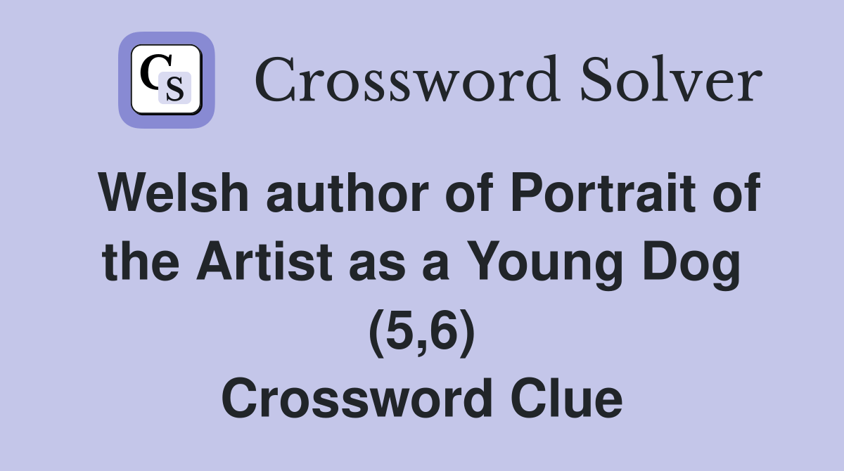 Welsh author of Portrait of the Artist as a Young Dog (5,6) Crossword